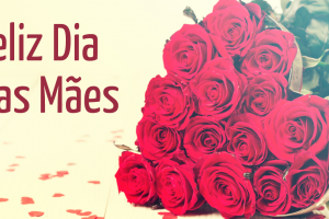 Feliz Dia das Mães!