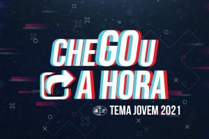 Chegou a Hora - Tema Jovem 2021